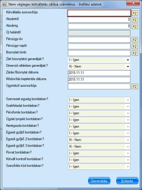 Hatására az alábbi ablak jelenik meg. Kötváll azonosítója: A megfelelő nem végeleges kötváll azonosítója.