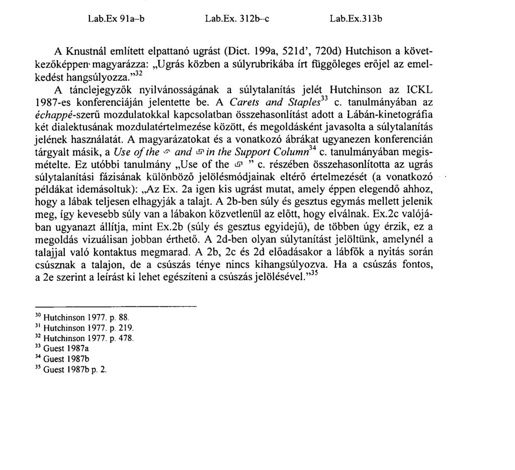 167 Diet. 232b esetében: tartsuk meg a súlyt, mialatt ugyanazzal a testrésszel végezzünk lábgesztust.