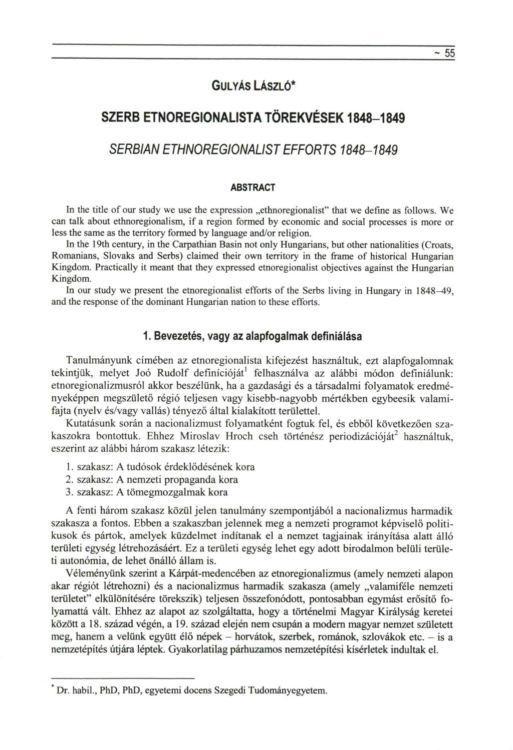 - 55 GULYÁS LÁSZLÓ* SZERB ETNOREGIONALISTA TÖREKVÉSEK 1848-1849 SERBIAN ETHNOREGIONALIST EFFORTS 1848-1849 ABSTRACT In the title of our study we use the expression ethnoregionalist" that we define as