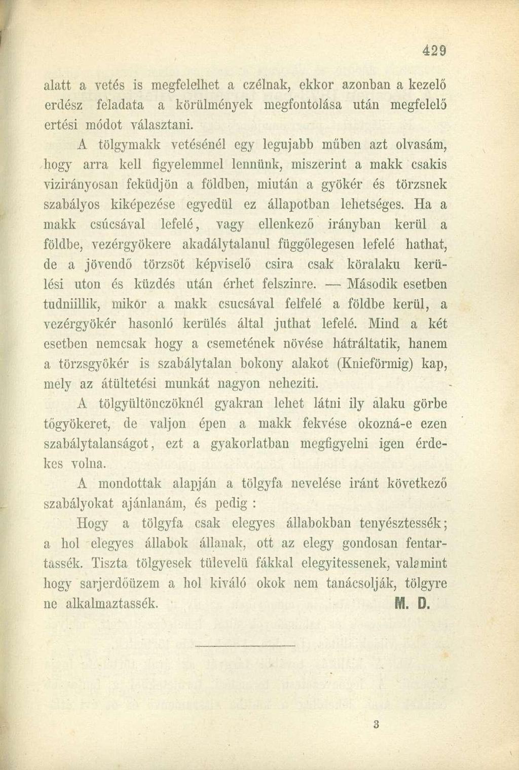 alatt a vetés is megfelelhet a czélnak, ekkor azonban a kezelő erdész feladata a körülmények megfontolása után megfelelő ertési módot választani.