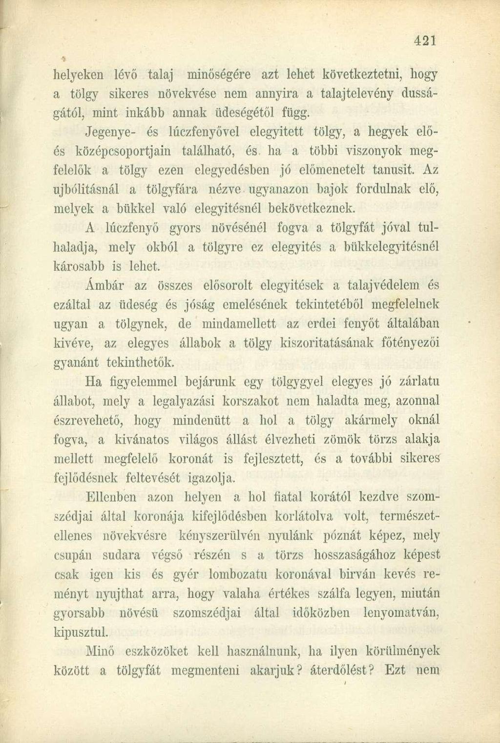 helyeken lévő talaj minőségére azt lehet következtetni, hogy a tölgy sikeres növekvése nem annyira a talajtelevény dusságától, mint inkább annak üdeségétől függ.