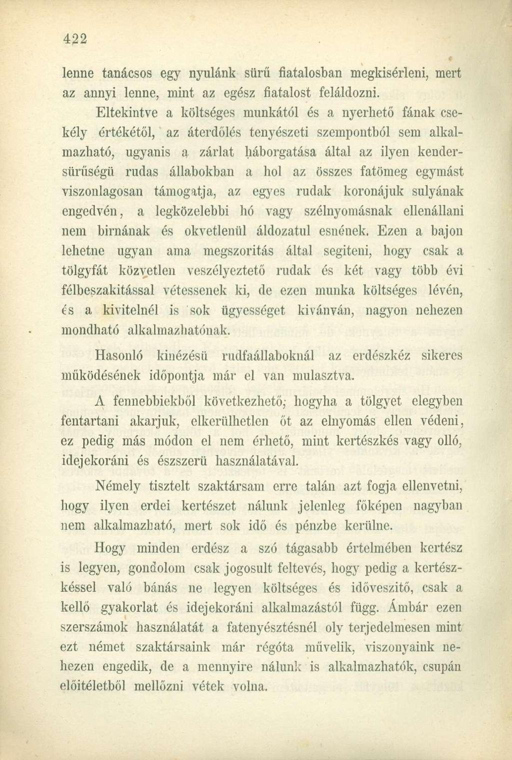 lenne tanácsos egy nyúlánk sűrű fiatalosban megkisérleni, mert az annyi lenne, mint az egész fiatalost feláldozni.
