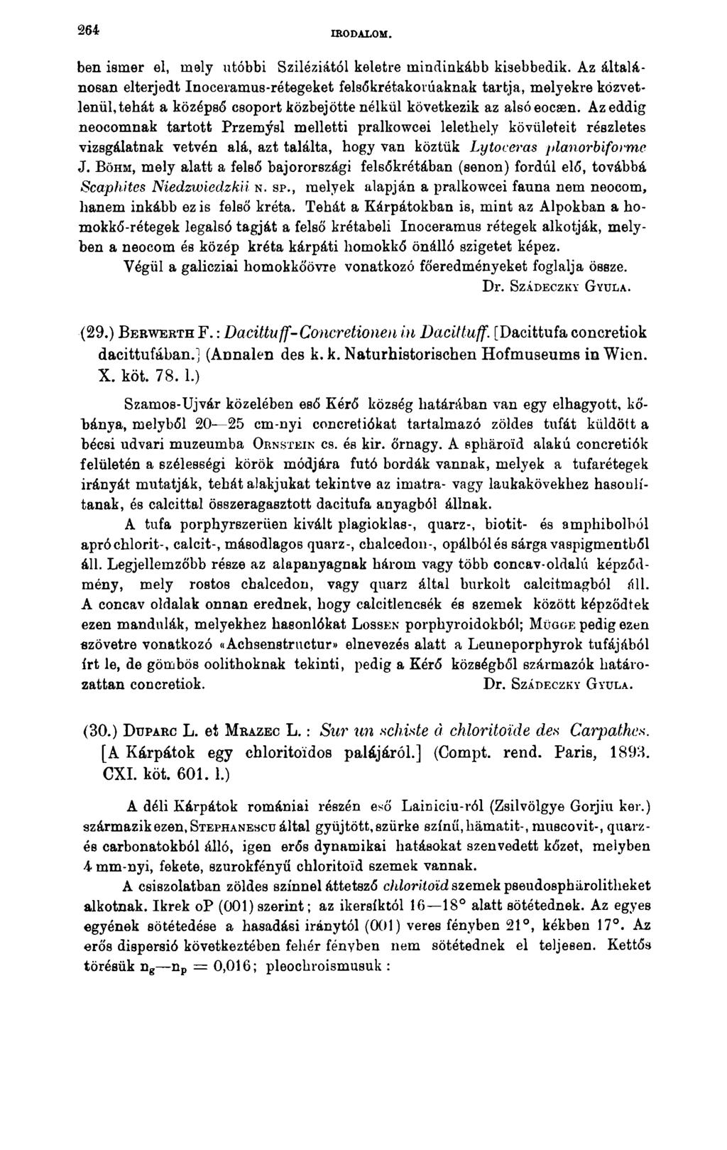2 6 4 IRODALOM. ben ismer el, mely utóbbi Sziléziától keletre mindinkább kisebbedik.