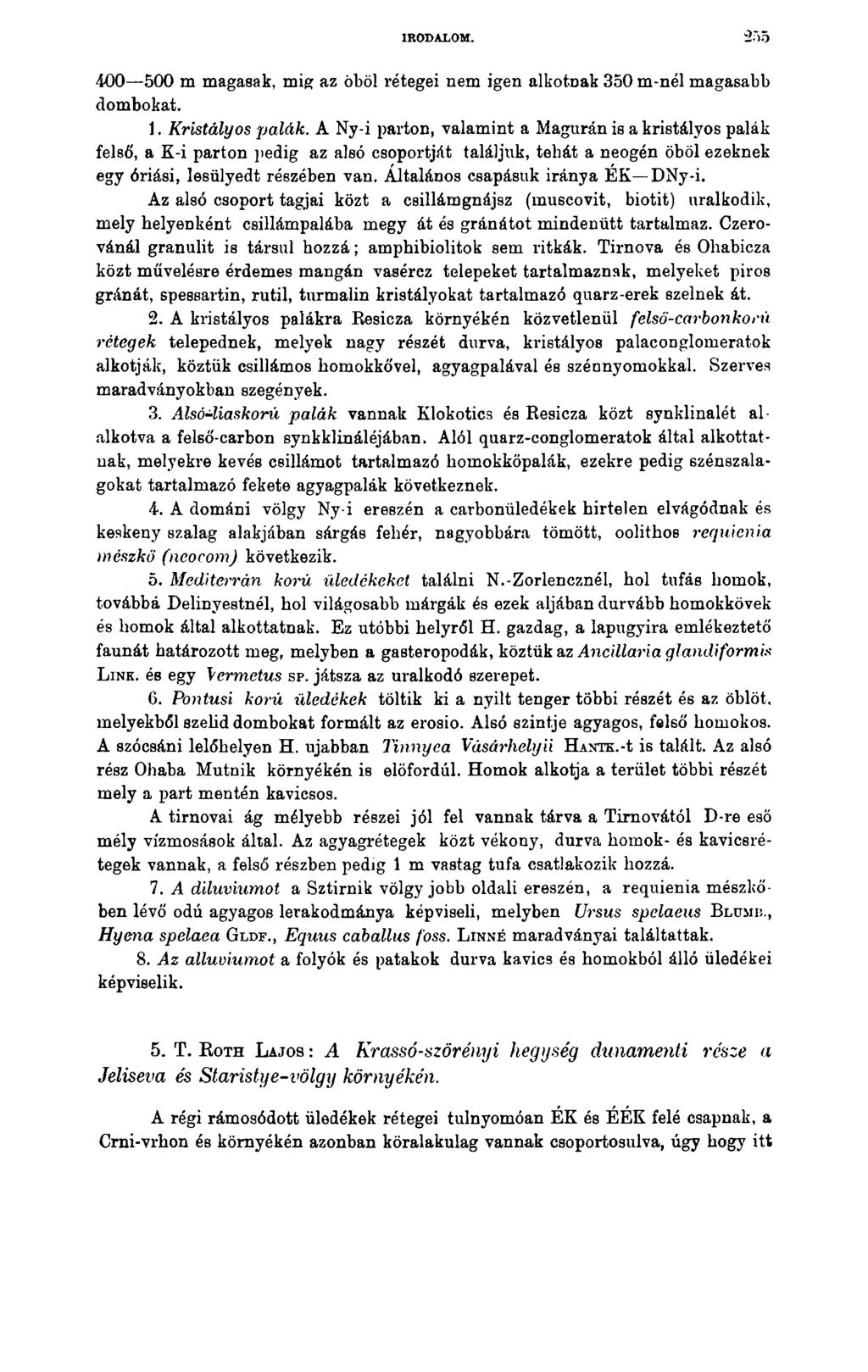 IRODALOM. 255 400 500 m magasak, mig az öböl rétegei nem igen alkotnak 350 m-nél magasabb dombokat. 1. Kristályos palák.