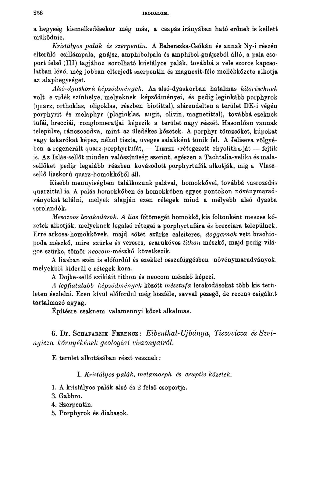 2 5 6 IRODALOM. a hegység kiemelkedésekor még más, a csapás irányában ható erőnek is kellett működnie. Kristályos palák és szerpentin.