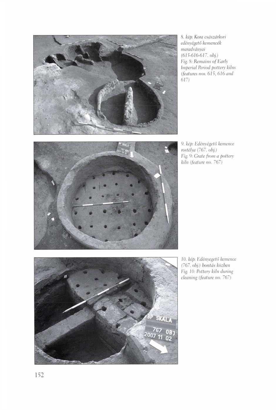 S. kép: Kora császárkori edényégető kemencék maradványai (615-616-6 J 7. obj.) Yig. 8: Remains of Early imperial Period pottery kilns (features nos. 615. 616 and 617) 9.