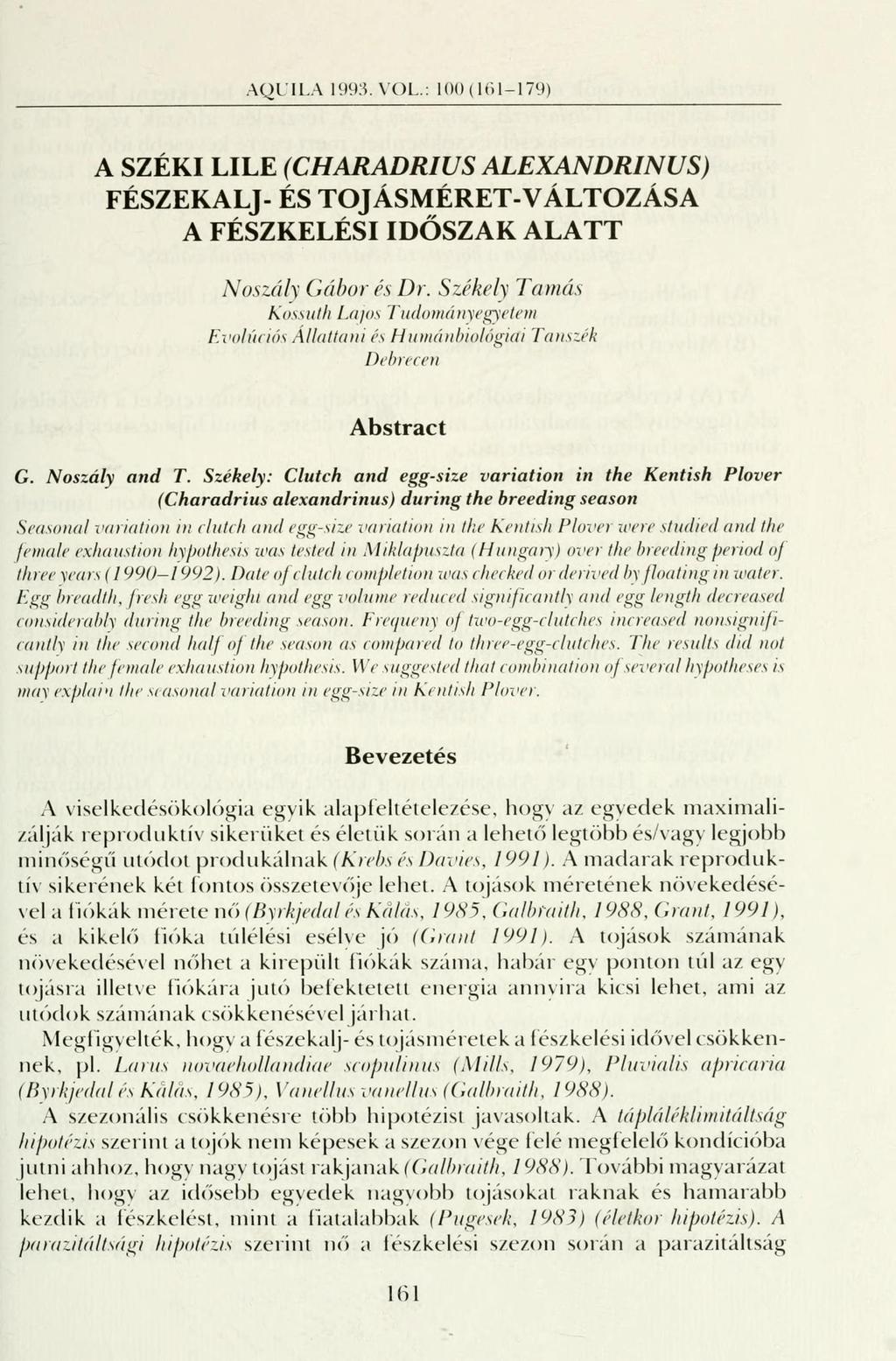 AQUILA 1993. VOL.: 100(161-179) A SZÉKI LILE (CHARADRIUS ALEXANDRINUS) FÉSZEKALJ- ÉS TOJÁSMÉRET-VÁLTOZÁSA A FÉSZKELÉSI IDŐSZAK ALATT Noszály Gábor és Dr.