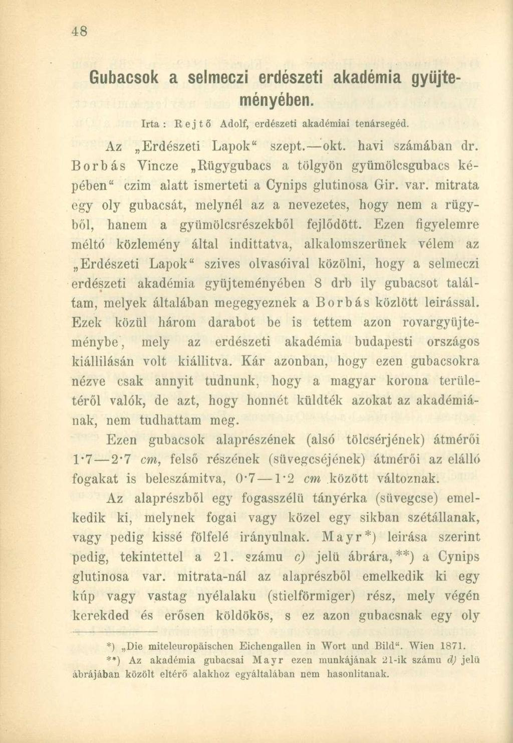Gubacsok a selmeczi erdészeti akadémia gyűjteményében. Irta: Rejtő Adolf, erdészeti akadémiai tenársegéd. Az Erdészeti Lapok" szept. okt. havi számában dr.