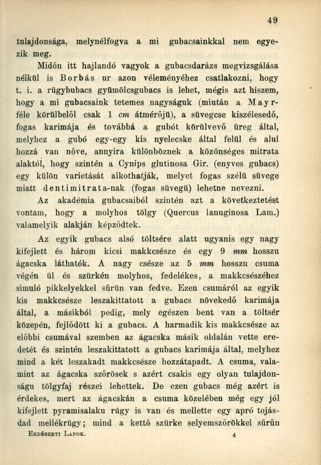 tulajdonsága, melynélfogva a mi gubacsainkkal nem egyezik meg. Midőn it