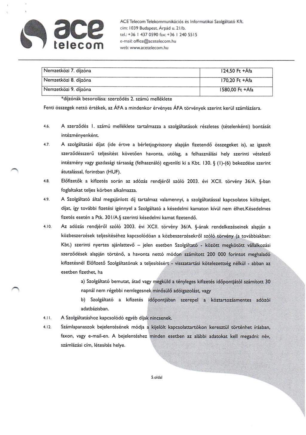 ltalil 5r Ei;;; J-a-, - ACETelecom Telekommunikicios 6s Informatikat SzolSiltato Kft. crm: 1039 Budapesr. Arpid u.2llb. tcl.: +16 437 0590 {:rx: +36 I 24O 55l5 e-marl: office@acereleconr.hu web: www.