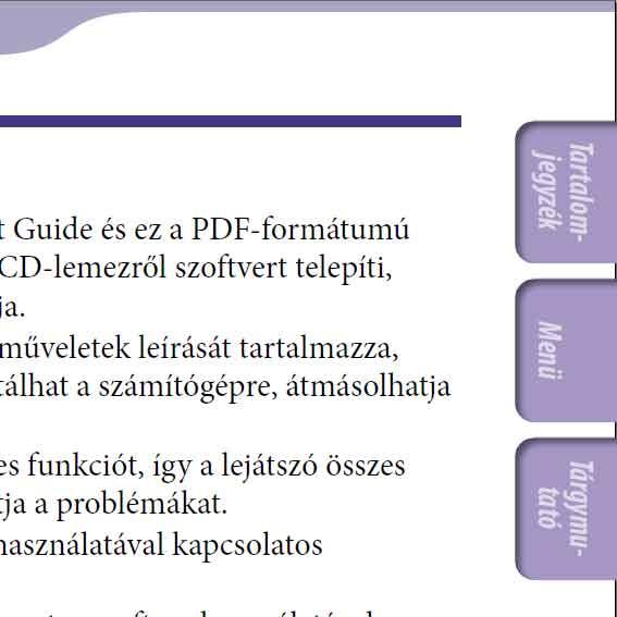 A kézikönyvekről A lejátszó mellett megtalálható a Quick Start Guide és ez a PDF-formátumú Kezelési útmutató.