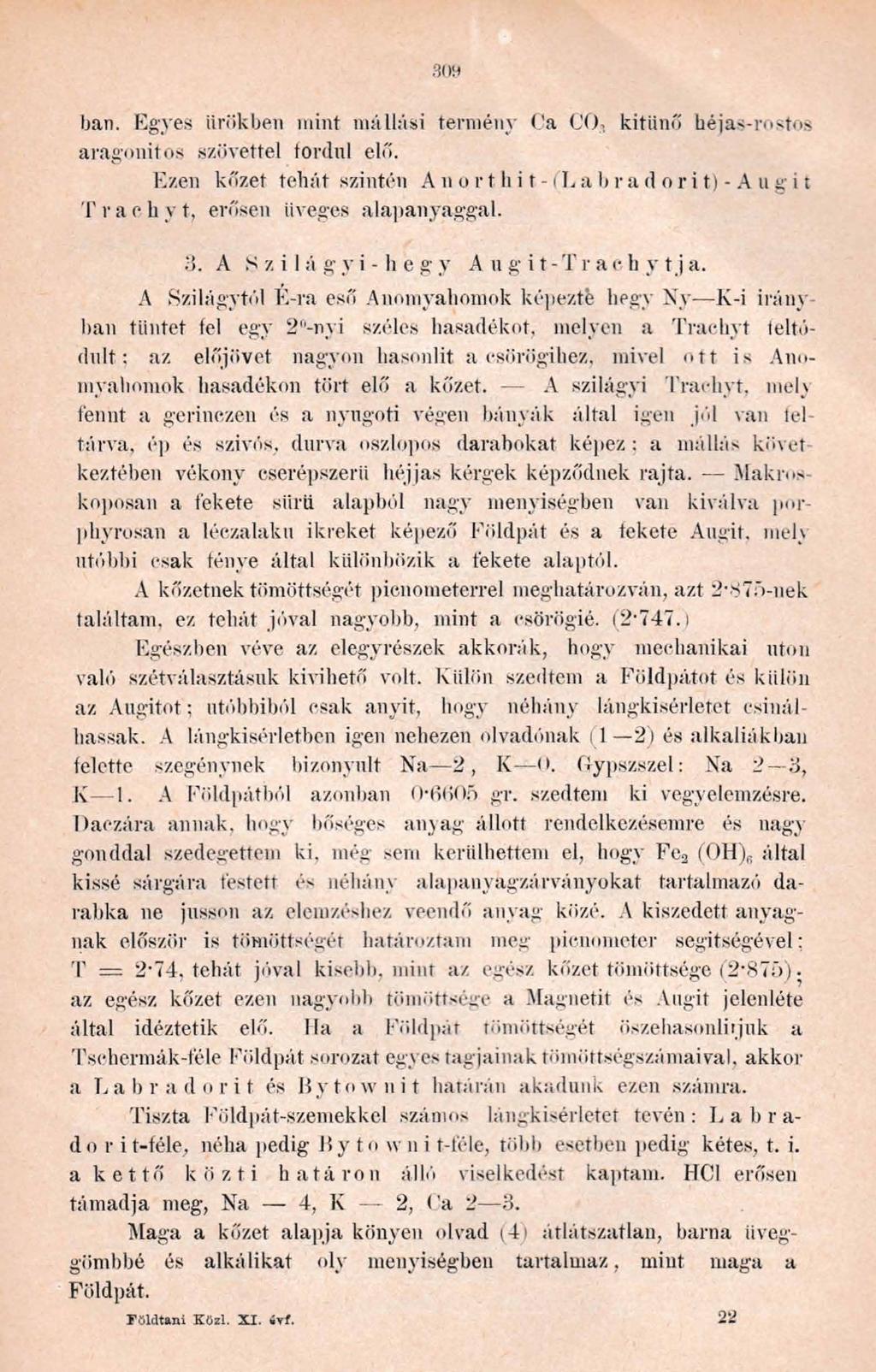 bán. Egyes Űrökben mint mállási termény Ca CO. kitűnő héjas-rostos aragonitos szövettel lordul elő.