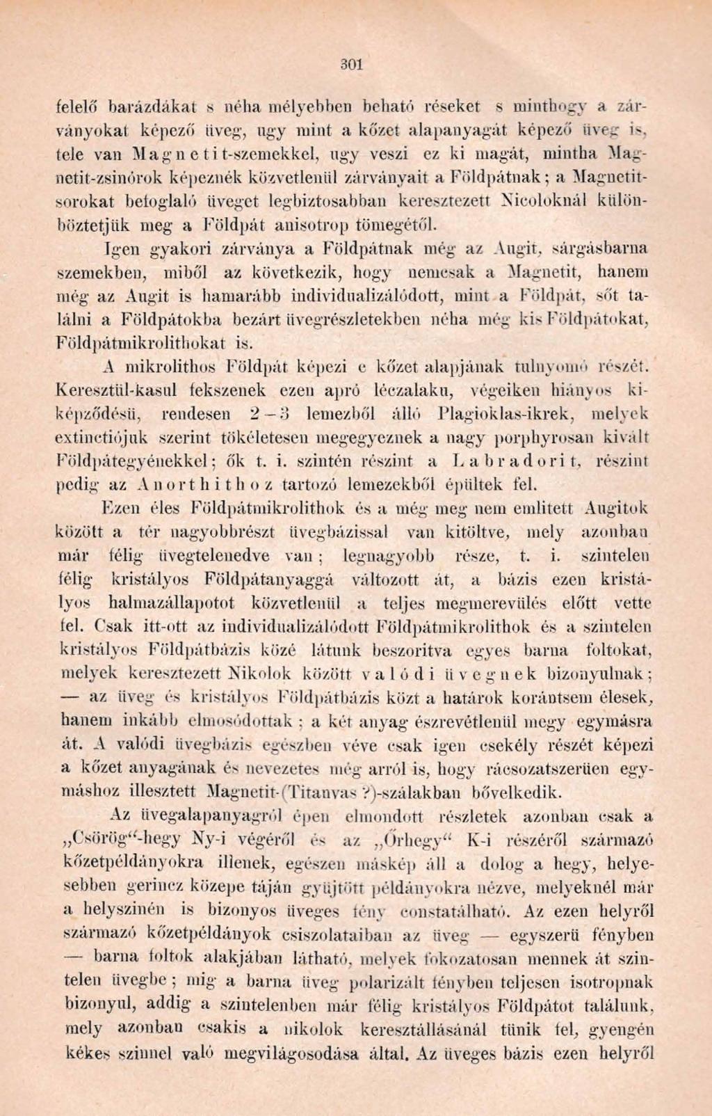 301 felelő barázdákat s néha mélyebben beható réseket s minthogy a zárványokat képező üveg, úgy mint a kőzet alapanyagát képező üveg i-.