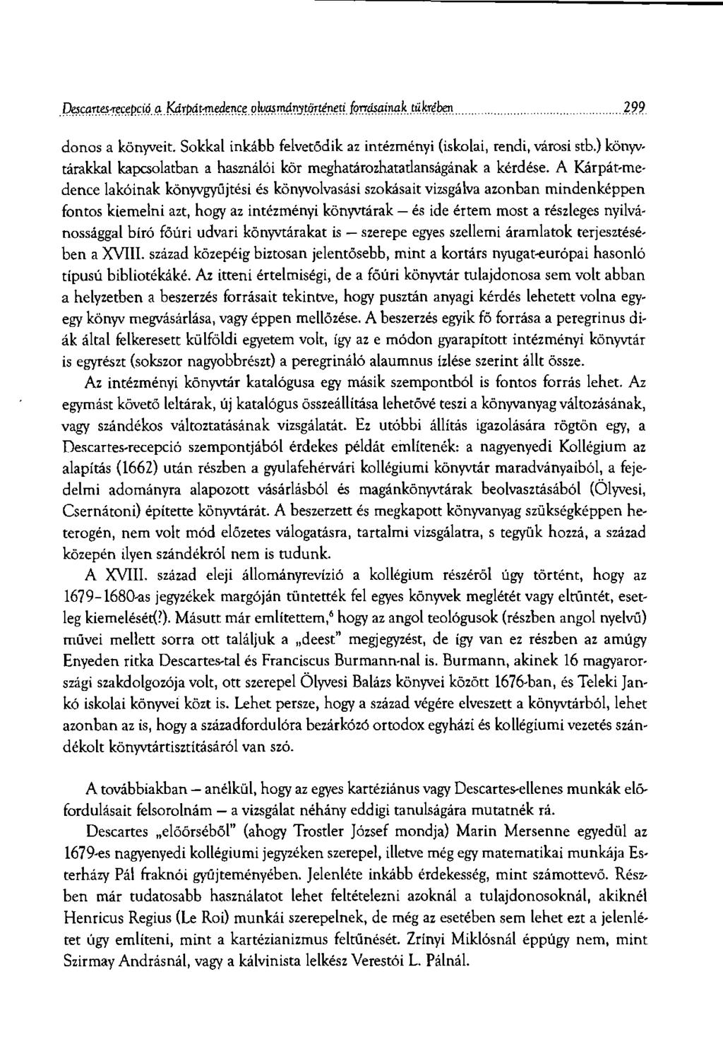Pacartpwcefició a fárpát-medence o wktruírvytörténeti forrásainak tü jcrében 299 donos a könyveit. Sokkal inkább felvetődik az intézményi (iskolai, rendi, városi stb.