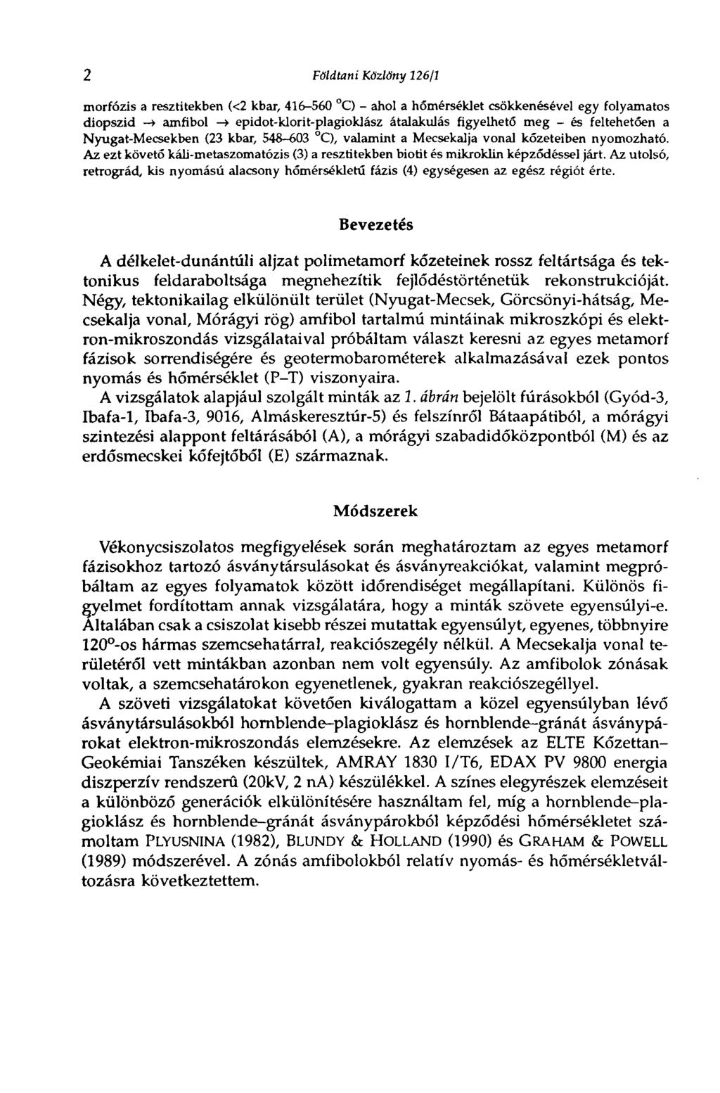 2 Földtani Közlöny 126/1 morfózis a resztitekben (<2 kbar, 416-560 C) - ahol a hőmérséklet csökkenésével egy folyamatos diopszid -» amfibol -> epidot-klorit-plagioklász átalakulás figyelhető meg - és
