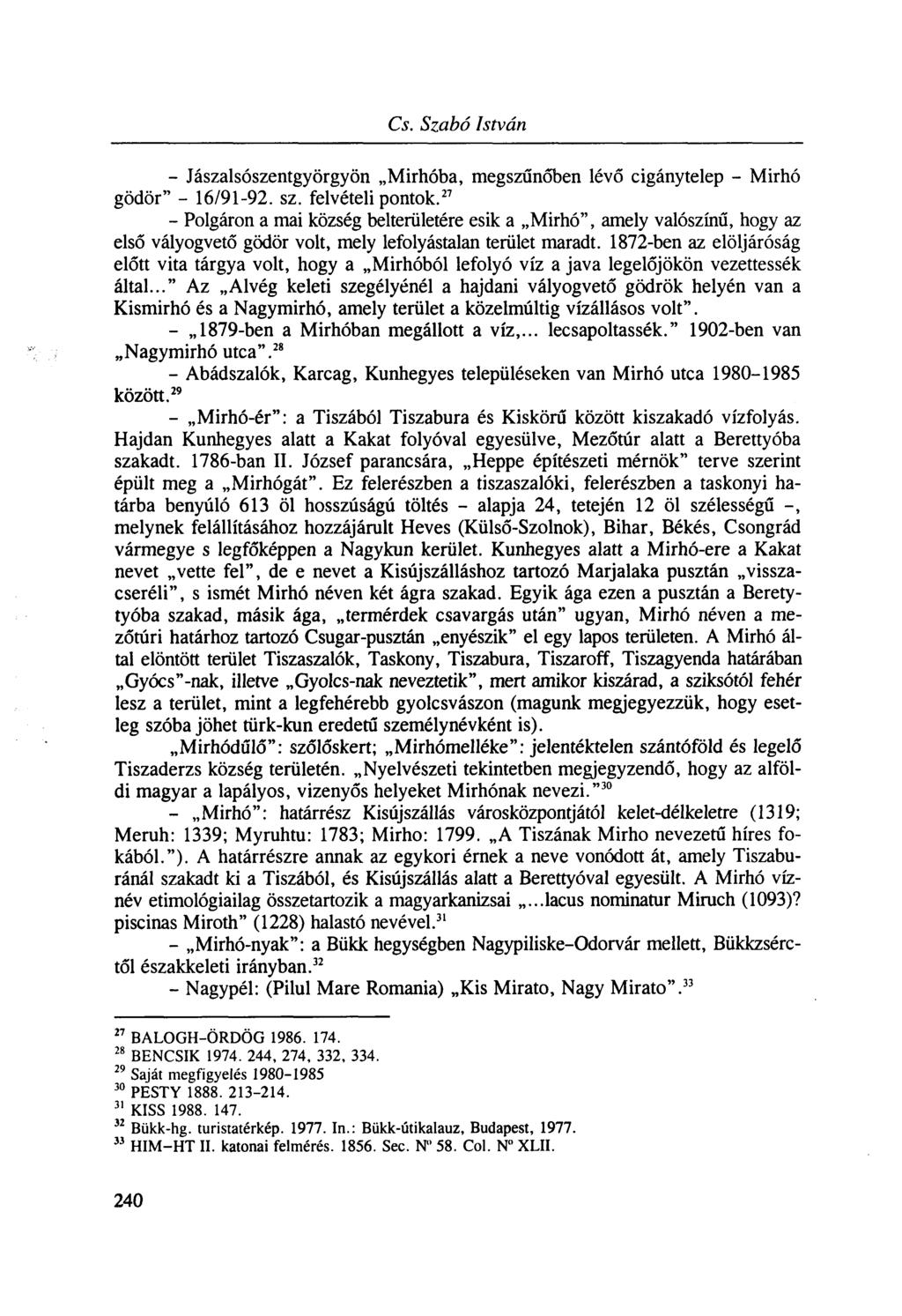 - Jászalsószentgyörgyön Mirhóba, megszűnőben lévő cigánytelep - Mirhó gödör" - 16/91-92. sz. felvételi pontok.