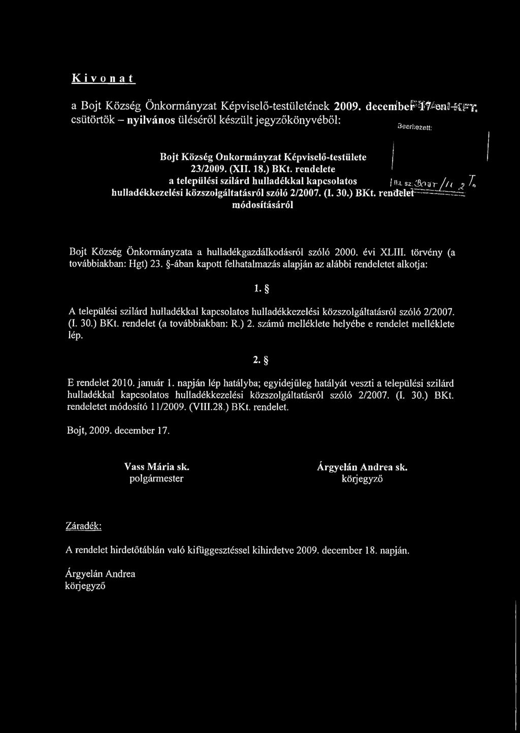 rendelete a települési szilárd hulladékkal kapcsolatos j iu S2:3n-#r / / /? L hulladékkezelési közszolgáltatásról szóló 2/2007. (I. 30.) BKt.