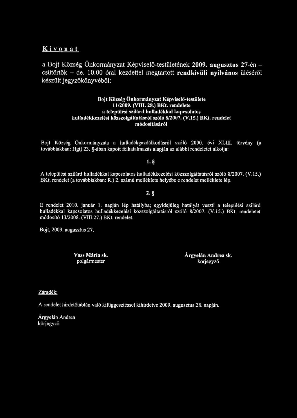 Kivonat a Bojt Község Önkormányzat Képviselő-testületének 2009. augusztus 27-én - csütörtök - de. 10.