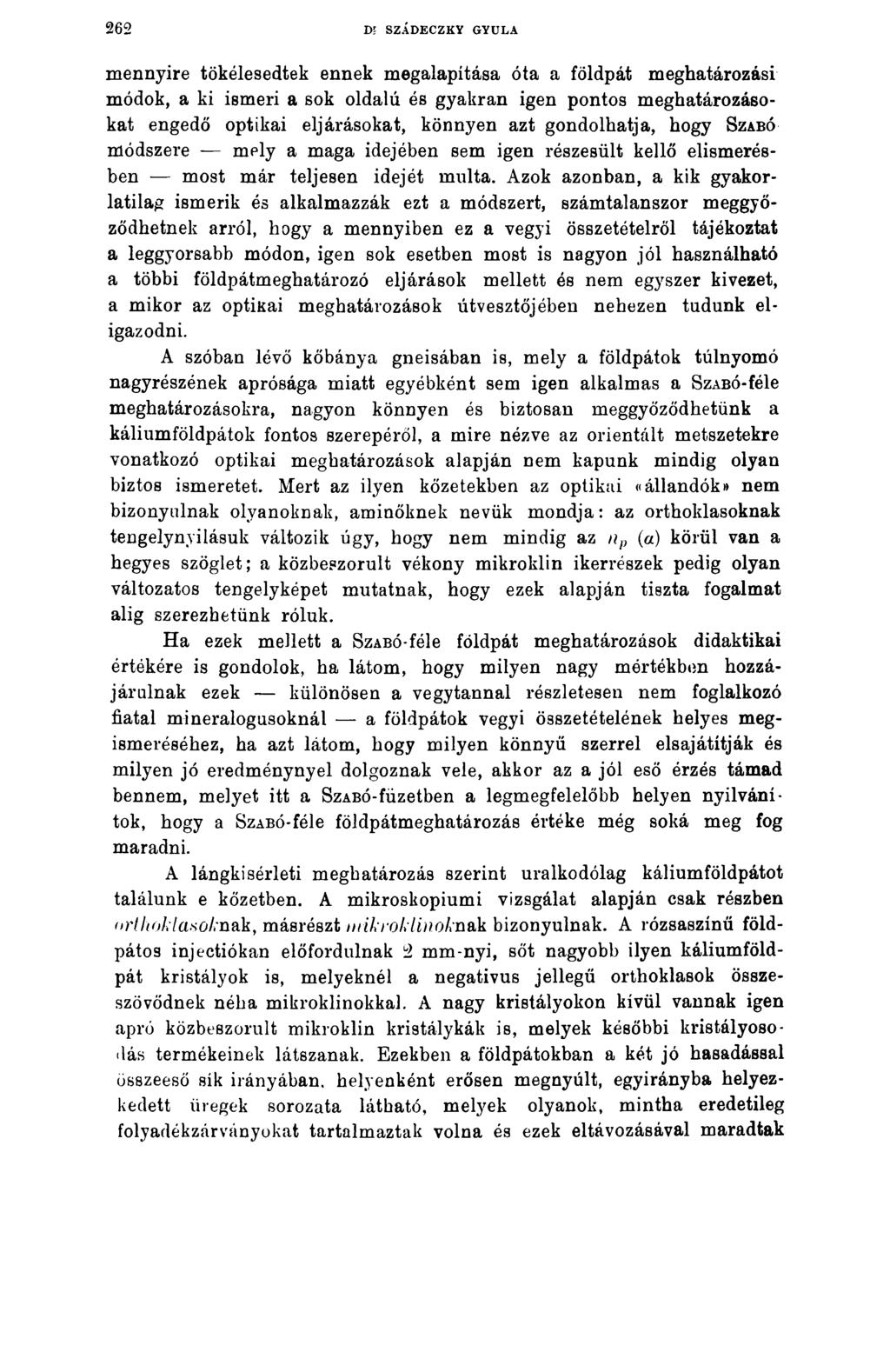 2 6 2 d; s z á d e c z k y g y u l a mennyire tökélesedtek ennek megalapítása óta a földpát meghatározási módok, a ki ismeri a sok oldalú és gyakran igen pontos meghatározásokat engedő optikai