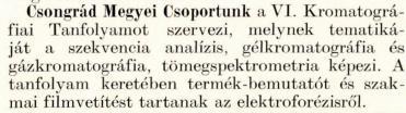A szegedi Kromatográfiás Tanfolyam 50 éve 1966. Magyar Kémikusok Lapja 21. évfolyam 152. oldal 1986. Magyar Kémikusok Lapja Nincs említés 1987. Magyar Kémikusok Lapja 42. évfolyam 40.