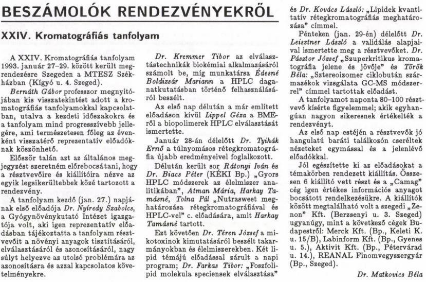 évfolyam 108. oldal 1993. Magyar Kémikusok Lapja 48. évfolyam 180. oldal 1980. Magyar Kémikusok Lapja 35. évfolyam 44. oldal 1981. Magyar Kémikusok Lapja Nincs említés 1982.