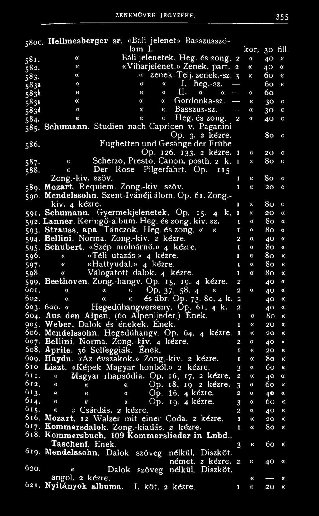 «D é r R o s e P i l g e r f a h r t. O p. 1 1 5. 1 «8 0 (( Z o n g. - k i v. s z ö v. 1 «8 0 «5 8 9. Mozart. R e q u i e m. Z o n g. - k i v. s z ö v. 5 9 0. Mendelssohn.