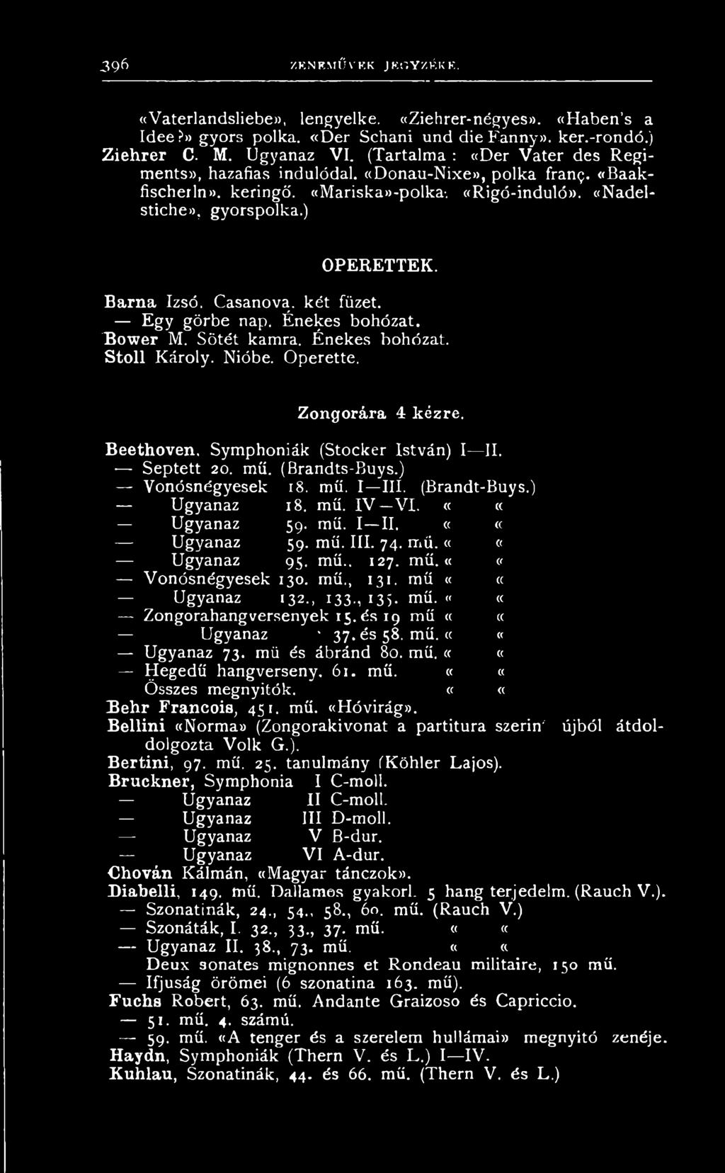 B e e t h o v e n, S y m p h o n iá k ( S t o k e r I s t v á n ) I II. S e p t e t t 20. m ű. (B r a n d ts - B u y s.) V o n ó s n é g y e s e k 18. m ű. I I I I. (B r a n d t- B u y s.