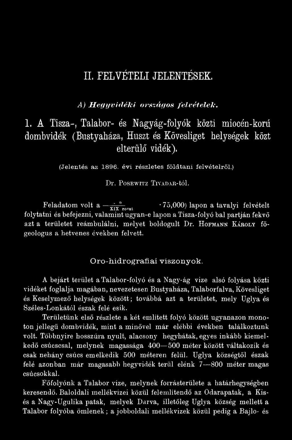 A bejárt terület a Talabor-folyó és a Nagy-ág vize alsó folyása közti vidéket foglalja magában, nevezetesen Bustyaháza, Talaborfalva, Kövesliget és Keselymező helységek között; továbbá azt a