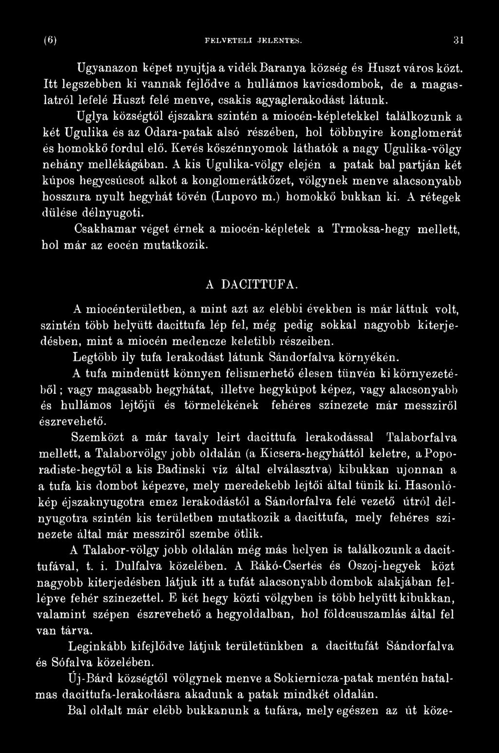 A kis Ugulika-völgy elején a patak bal partján két kúpos hegycsúcsot alkot a konglomerátkőzet, völgynek menve alacsonyabb hosszúra nyúlt hegyhát tövén (Lupovo m.) homokkő bukkan ki.