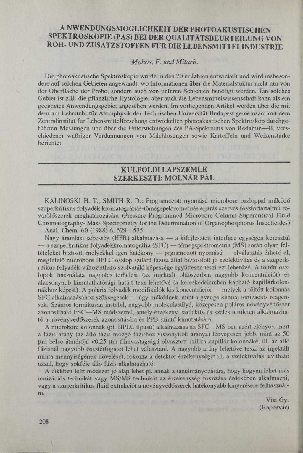 Ä NWENDUNGSMÖGLICHKEIT DER PHOTO AKUSTISCHEN SPEKTROSKOPIE (PAS) BEI DER QUALITÄTSBEURTEILUNG VON ROH- UND ZUSATZSTOFFEN FÜR DIE LEBENSMITTELINDUSTRIE Mohos, F. und Mitarb.
