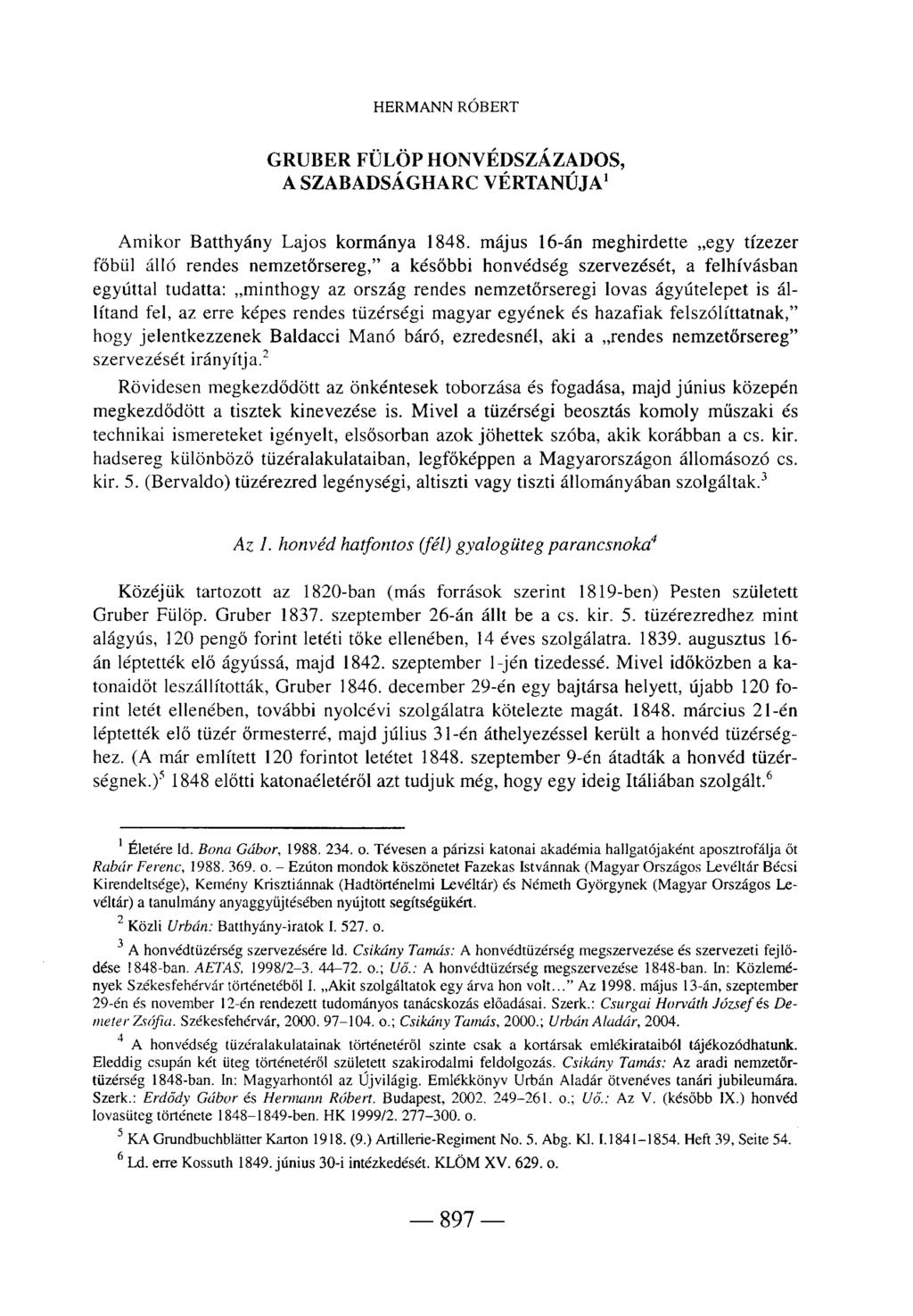 HERMANN RÓBERT GRUBER FÜLÖP HONVÉDSZÁZADOS, A SZABADSÁGHARC VÉRTANÚJA 1 Amikor Batthyány Lajos kormánya 1848.