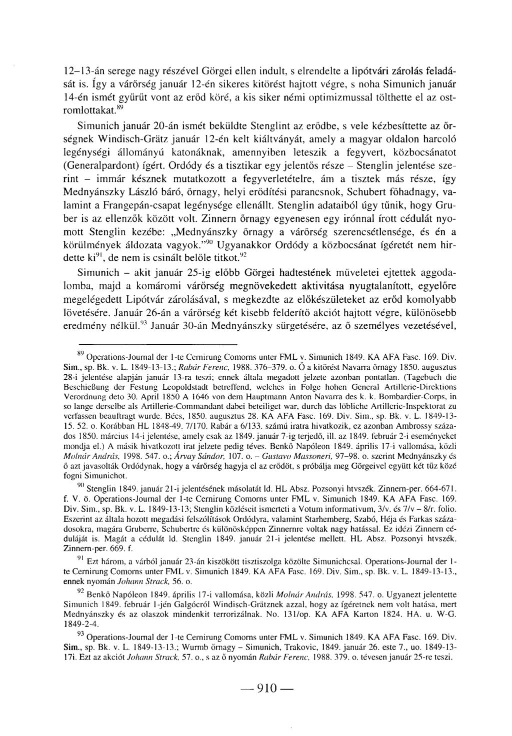 12-13-án serege nagy részével Görgei ellen indult, s elrendelte a lipótvári zárolás feladását is.