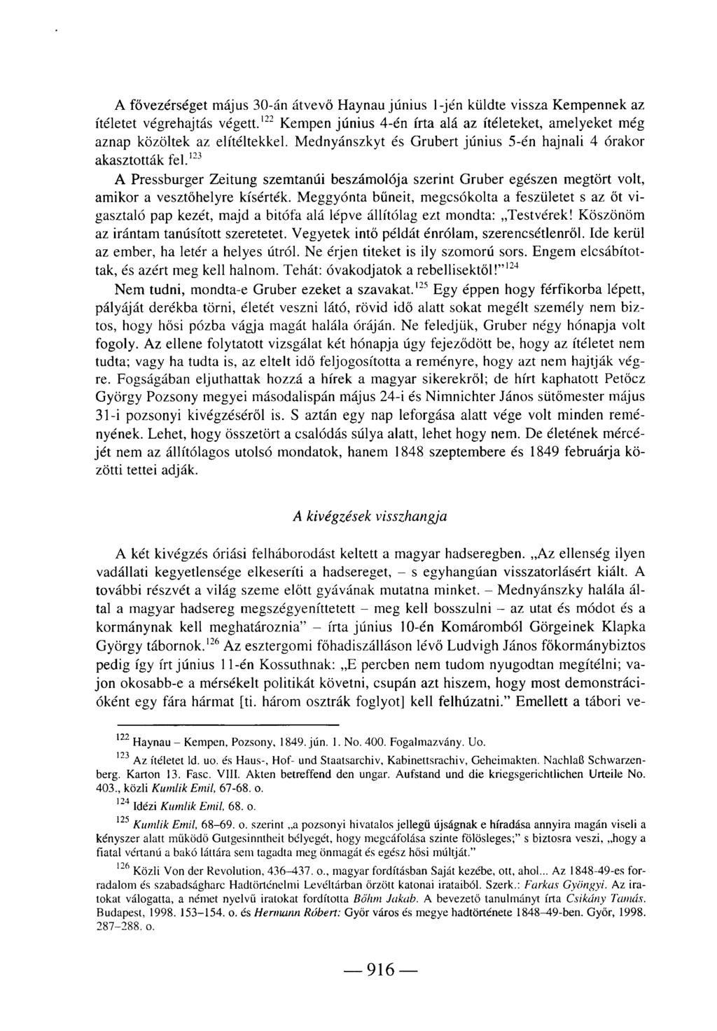 A fővezérséget május 30-án átvevő Haynau június l-jén küldte vissza Kempennek az ítéletet végrehajtás végett.