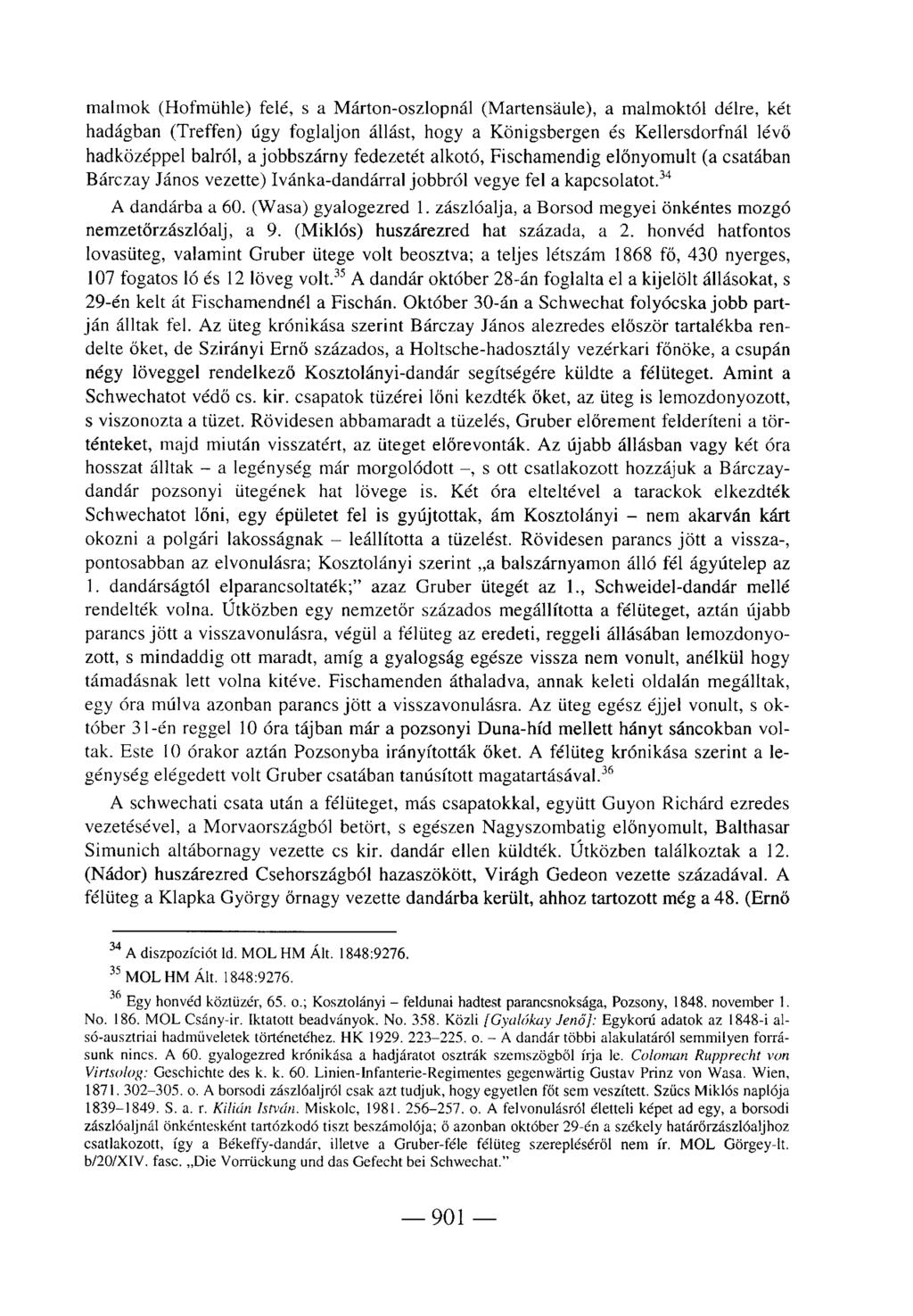 malmok (Hofmühle) felé, s a Márton-oszlopnál (Martensäule), a malmoktól délre, két hadágban (Treffen) úgy foglaljon állást, hogy a Königsbergen és Kellersdorfnál lévő hadközéppel balról, a jobbszárny