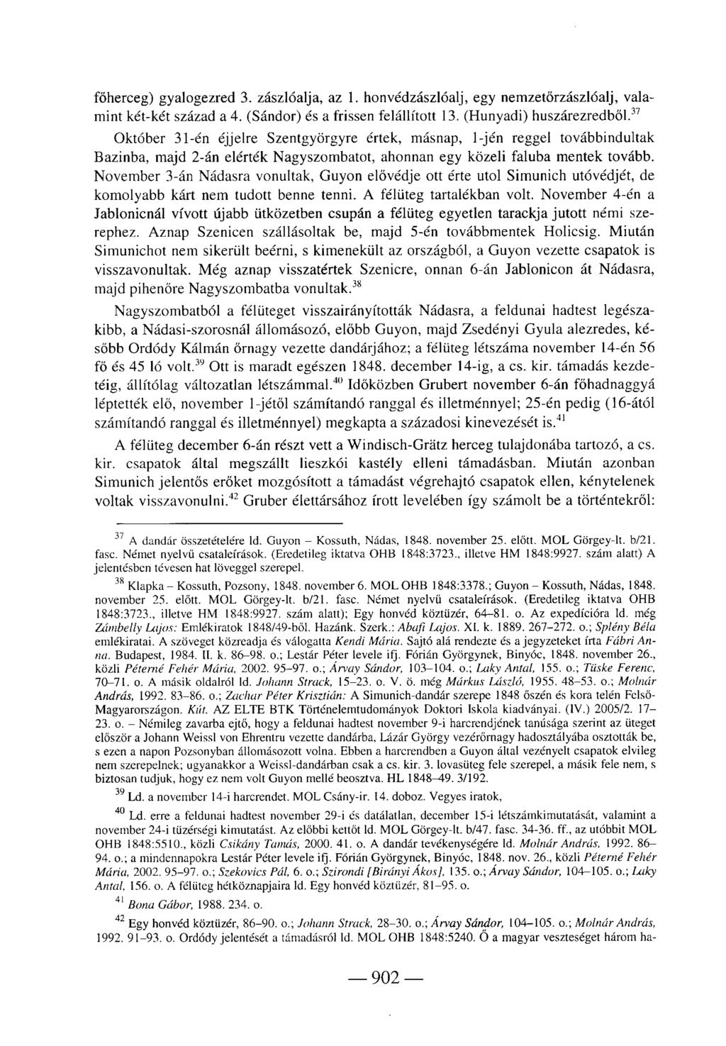 főherceg) gyalogezred 3. zászlóalja, az 1. honvédzászlóalj, egy nemzetörzászlóalj, valamint két-két század a 4. (Sándor) és a frissen felállított 13. (Hunyadi) huszárezredből.