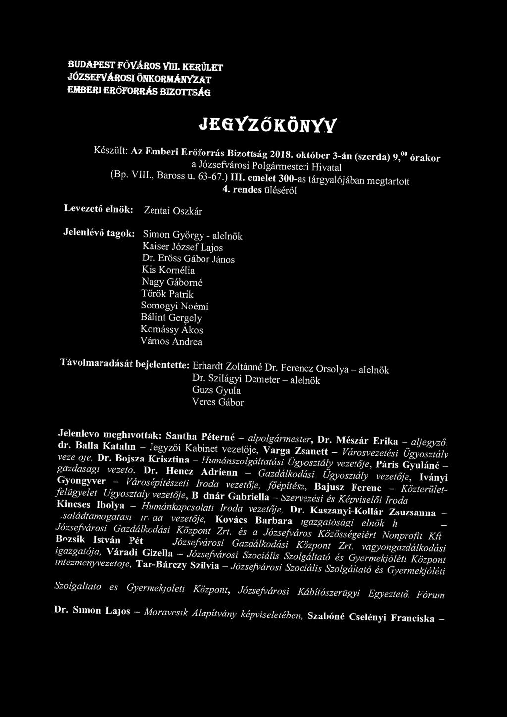 BUDAPEST FŐVÁROS VlH. KERÜLET JÓZSEFVÁROSI ÖNKORMÁNYZAT EMBERI ERŐFORRÁS BIZOTTSÁG JE^VZŐKÖNVV Készült: Az Emberi Erőforrás Bizottság 2018.