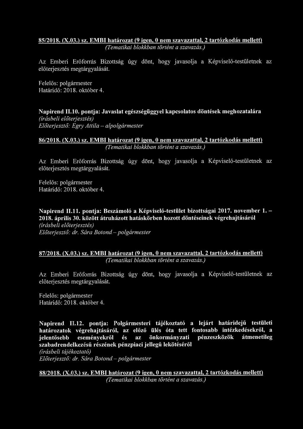 85/2018. (X.03.) sz. EMBI határozat (9 igen, 0 nem szavazattal, 2 tartózkodás mellett) (Tematikai blokkban történt a szavazás.