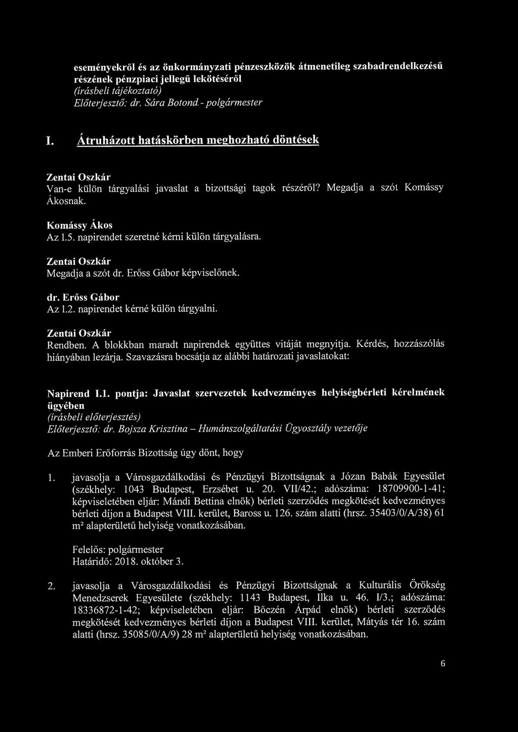 eseményekről és az önkormányzati pénzeszközök átmenetileg szabadrendelkezésű részének pénzpiaci jellegű lekötéséről (írásbeli tájékoztató) I.