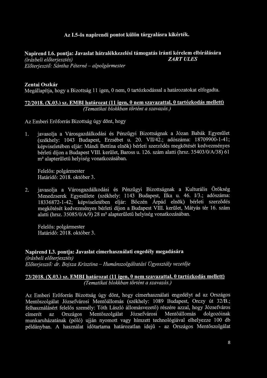 Az 1.5-ös napirendi pontot külön tárgyalásra kikérték. Napirend 1.6.