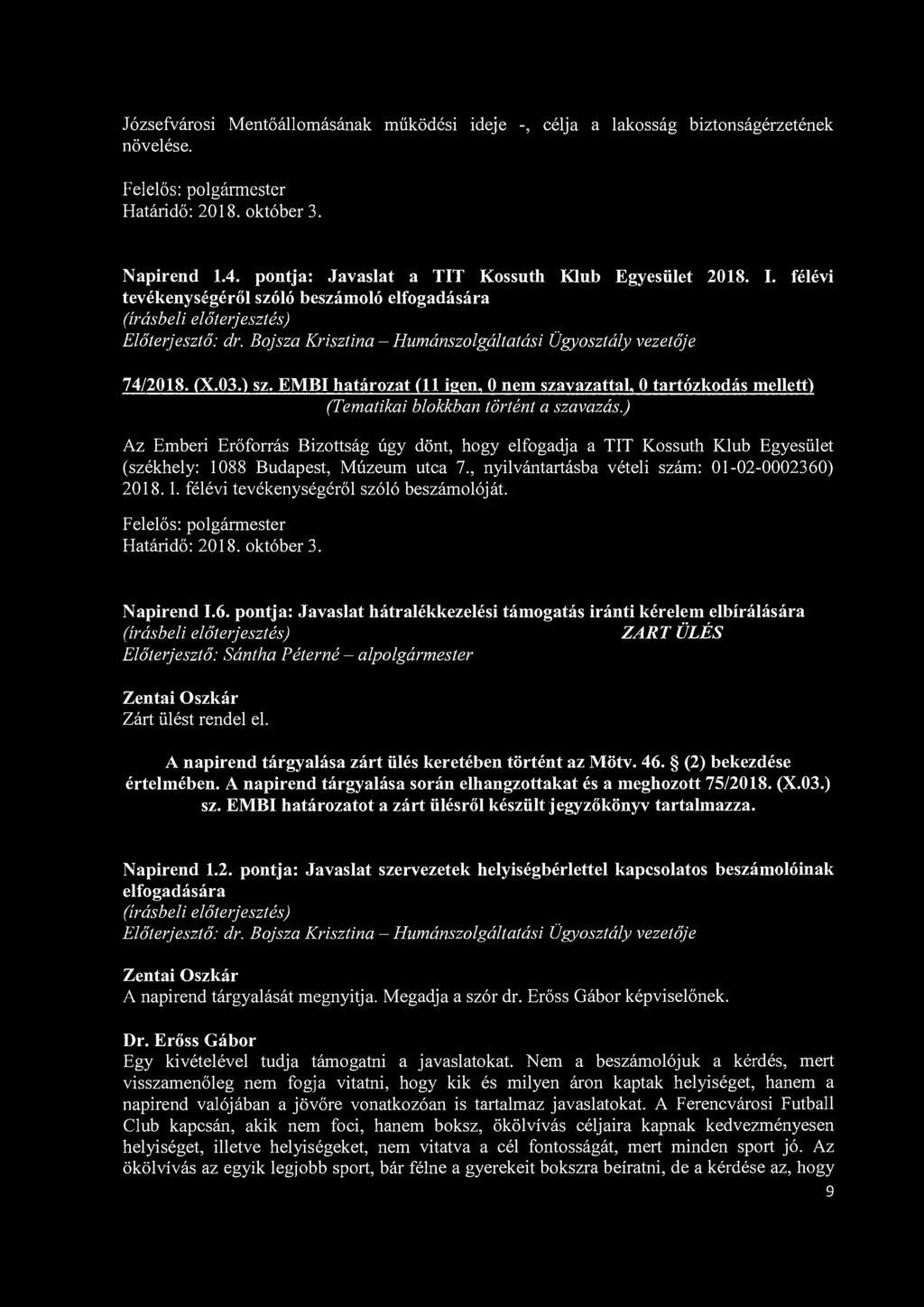 Józsefvárosi Mentőállomásának működési ideje -, célja a lakosság biztonságérzetének növelése. Napirend 1.4. pontja: Javaslat a TIT Kossuth Klub Egyesület 2018. I.
