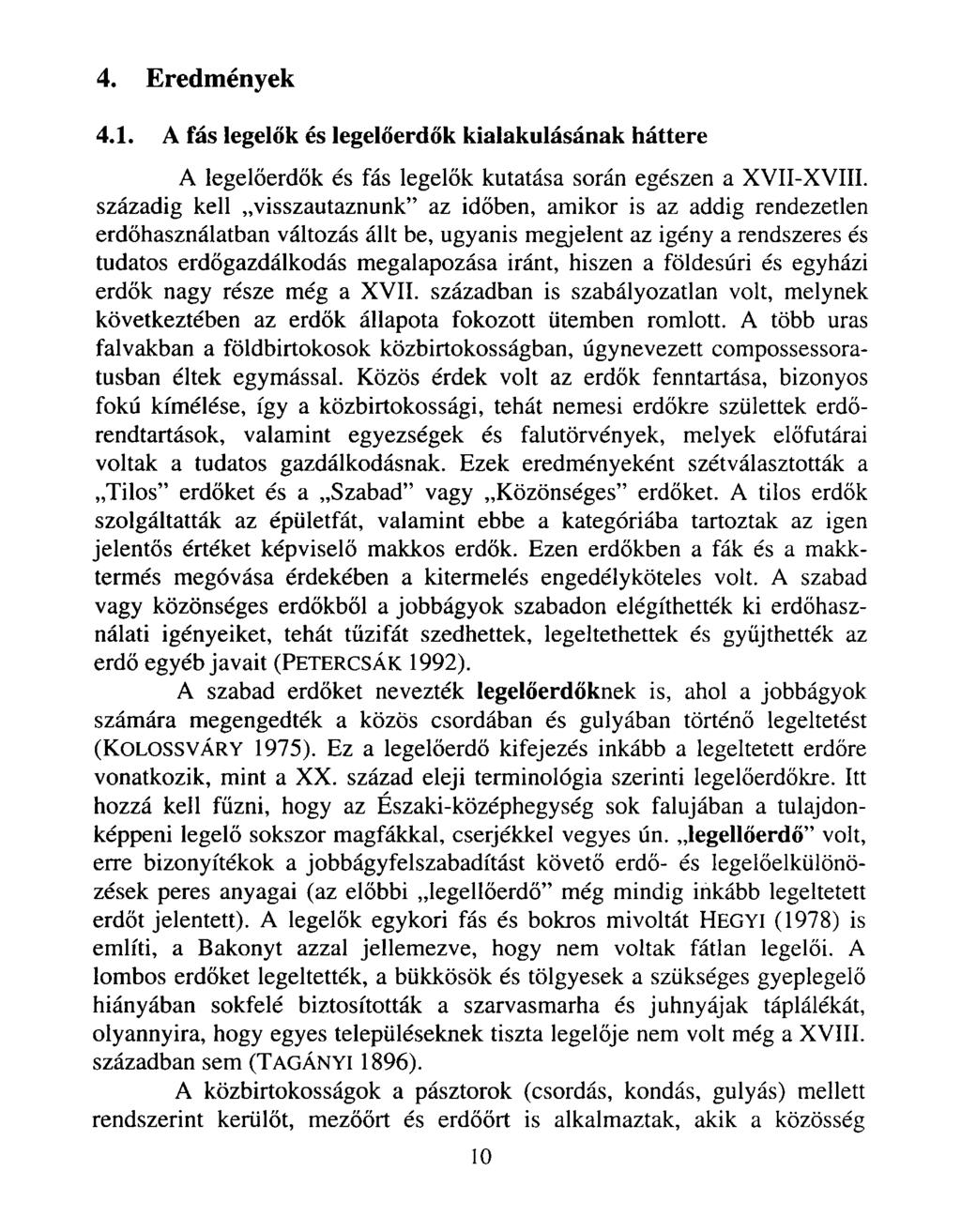 4. Eredmények 4.1. A fás legelők és legelőerdők kialakulásának háttere A legelőerdők és fás legelők kutatása során egészen a XVII-XVIII.