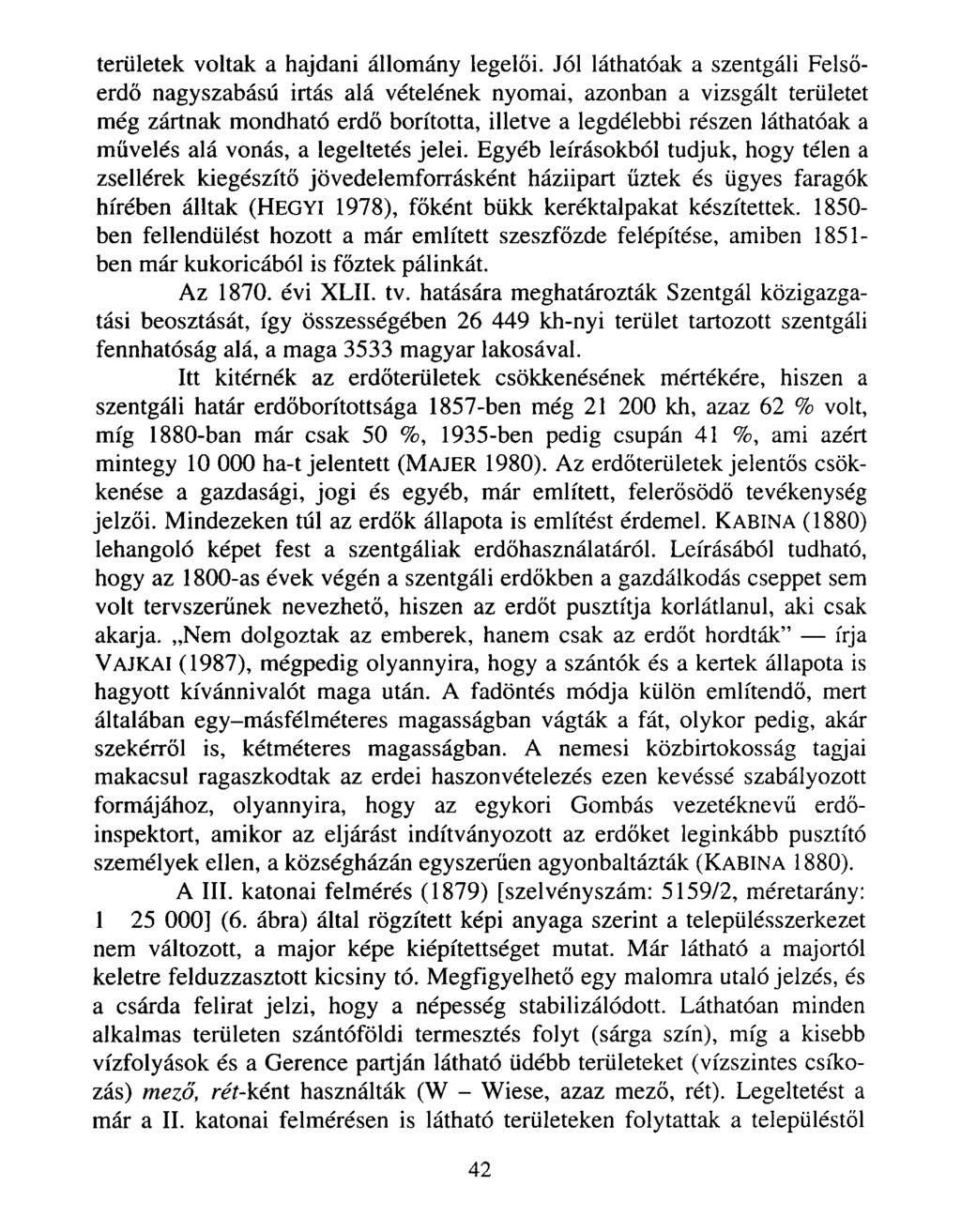 területek voltak a hajdani állomány legelői.