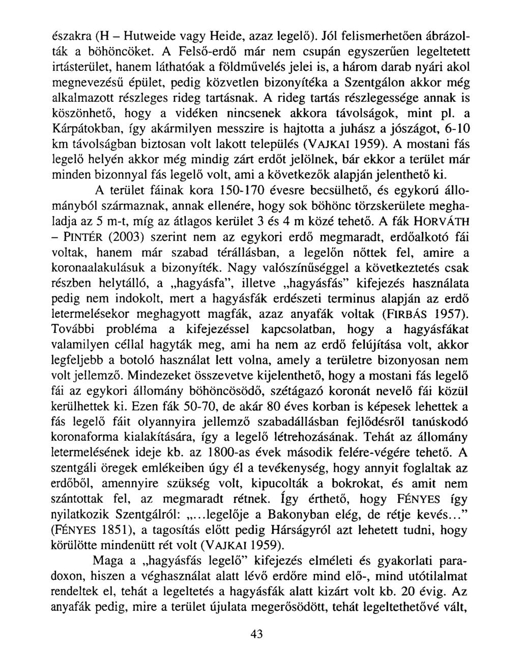 északra (H - Hutweide vagy Heide, azaz legelő). Jól felismerhetően ábrázolták a böhöncöket.