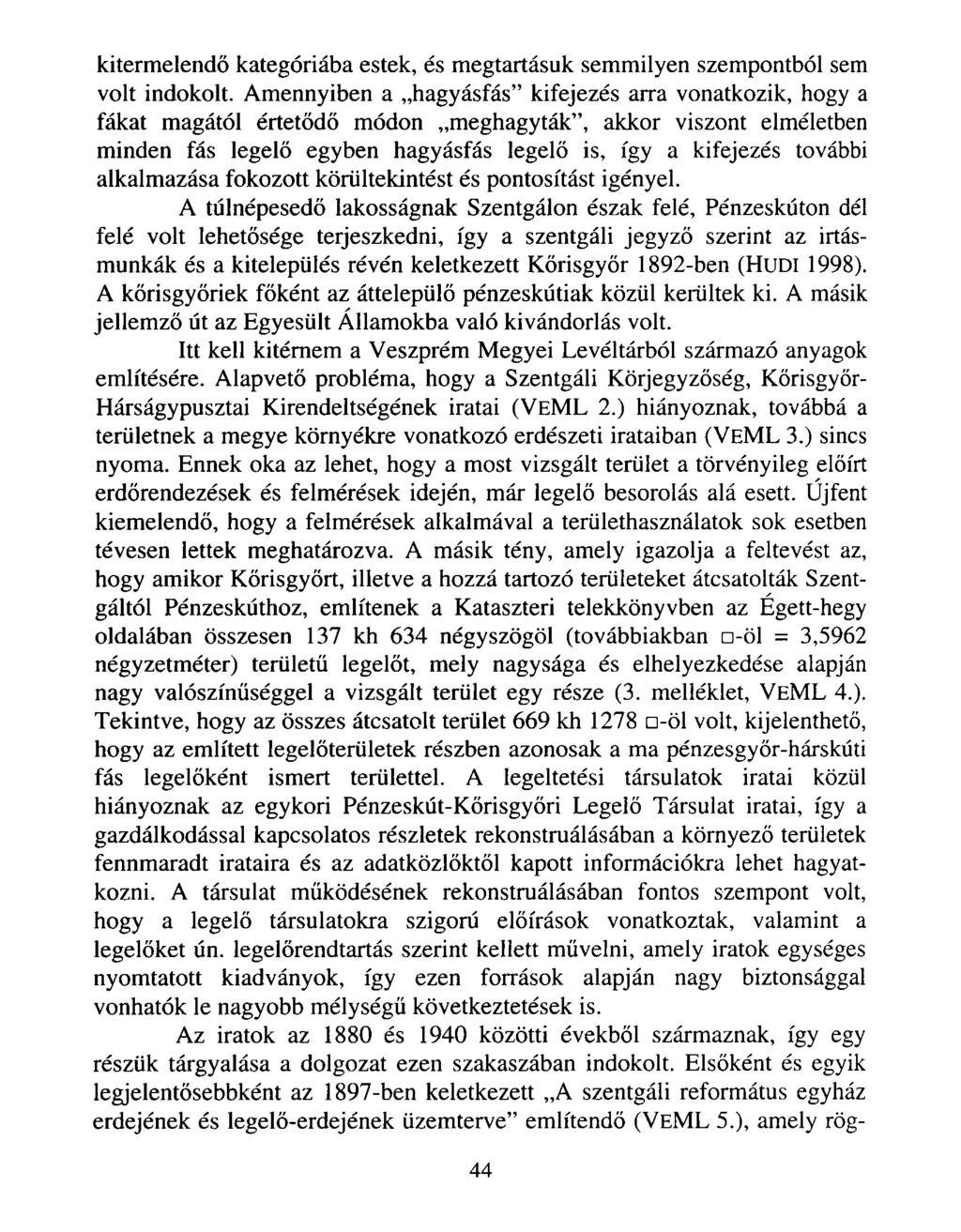 kitermelendő kategóriába estek, és megtartásuk semmilyen szempontból sem volt indokolt.