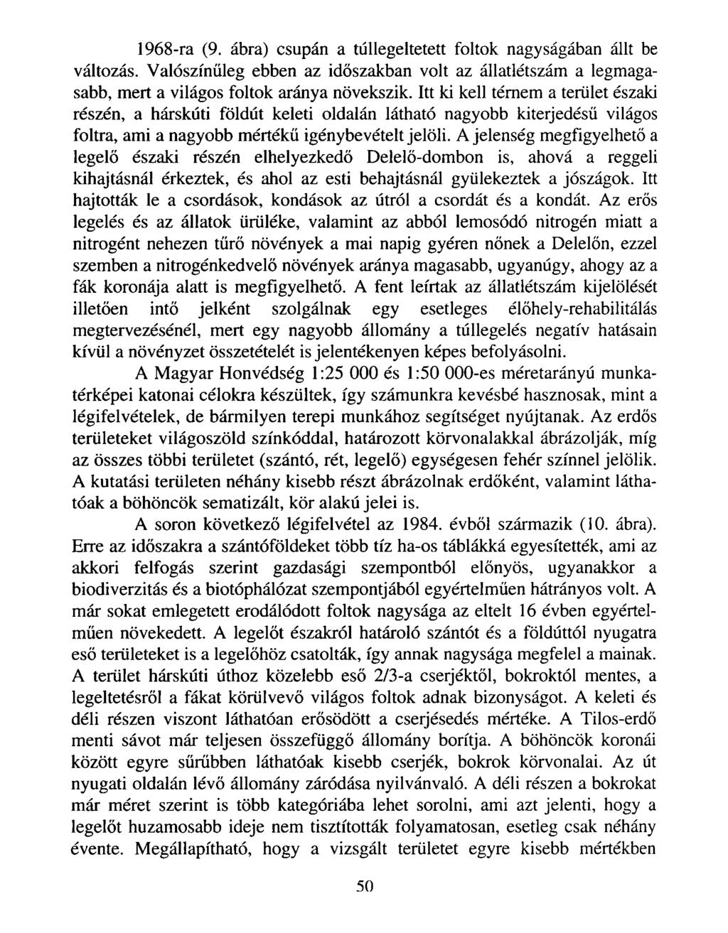 1968-ra (9. ábra) csupán a túllegeltetett foltok nagyságában állt be változás. Valószínűleg ebben az időszakban volt az állatlétszám a legmagasabb, mert a világos foltok aránya növekszik.