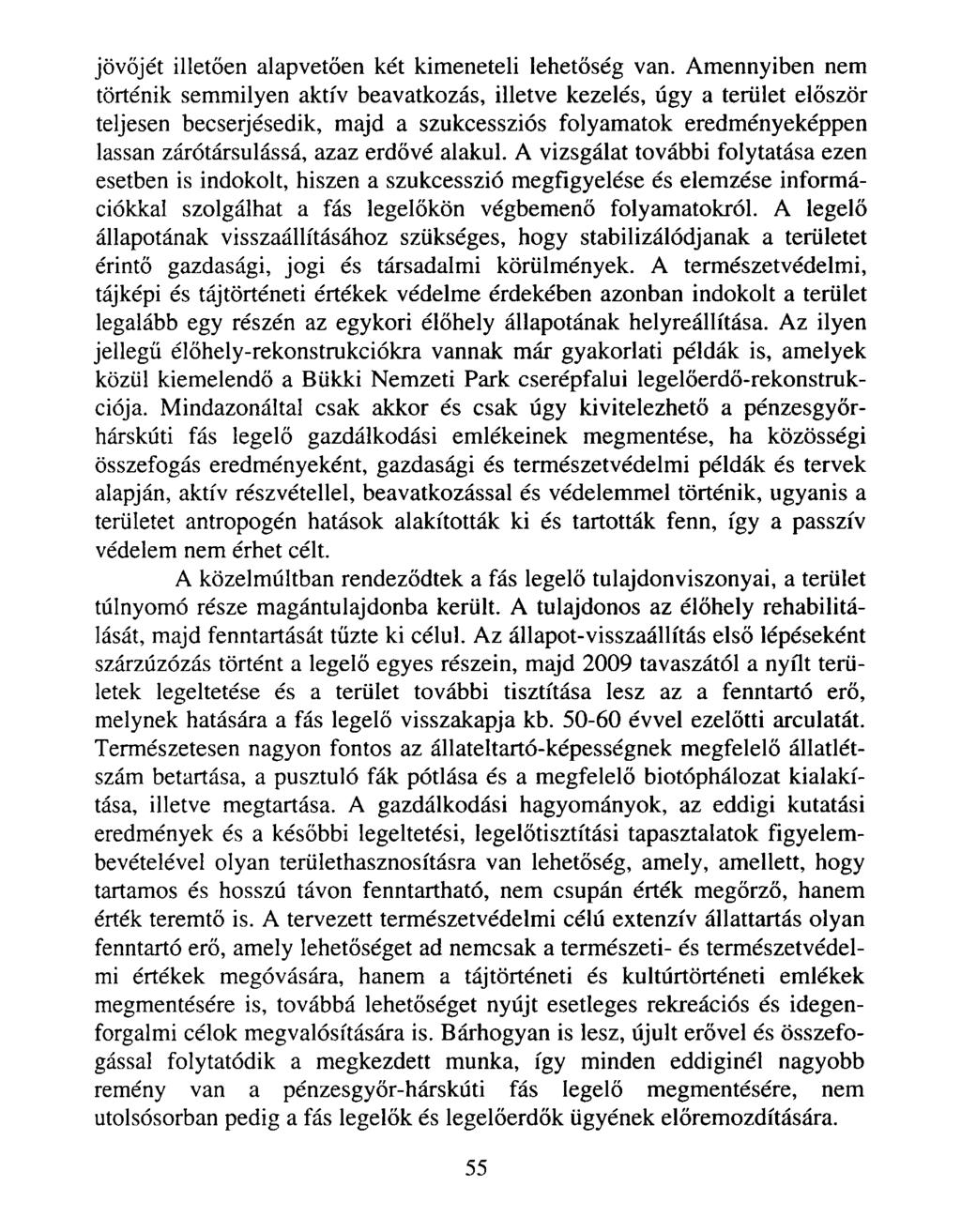jövőjét illetően alapvetően két kimeneteli lehetőség van.