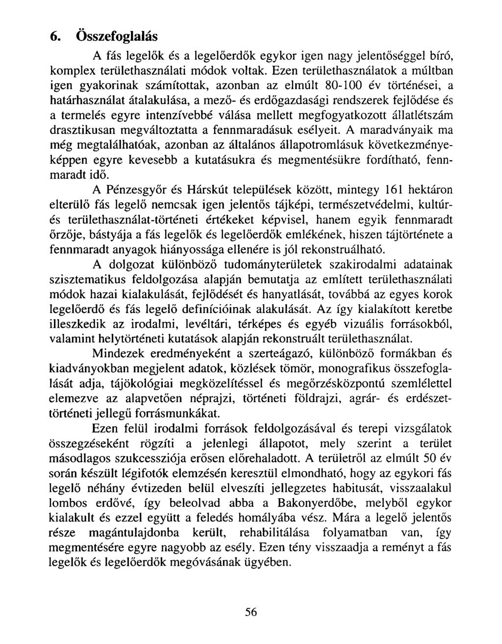 6. Összefoglalás A fás legelők és a legelőerdők egykor igen nagy jelentőséggel bíró, komplex területhasználati módok voltak.