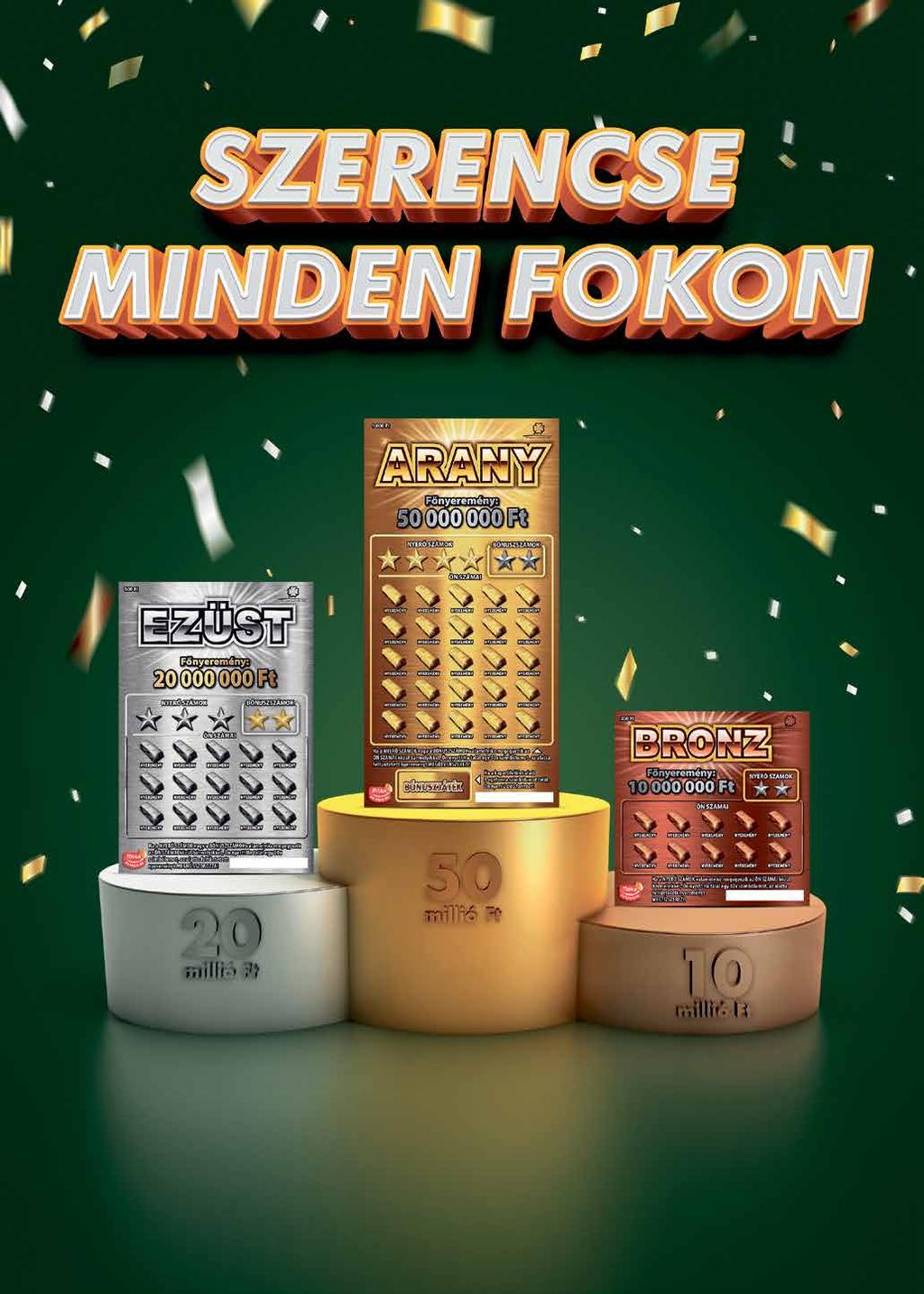 16 HIRDETÉS 12001-000081-3-049 11902-000031-7-043 11802-000089-9-084 Játssz új sorsjegycsaládunk bármelyikével