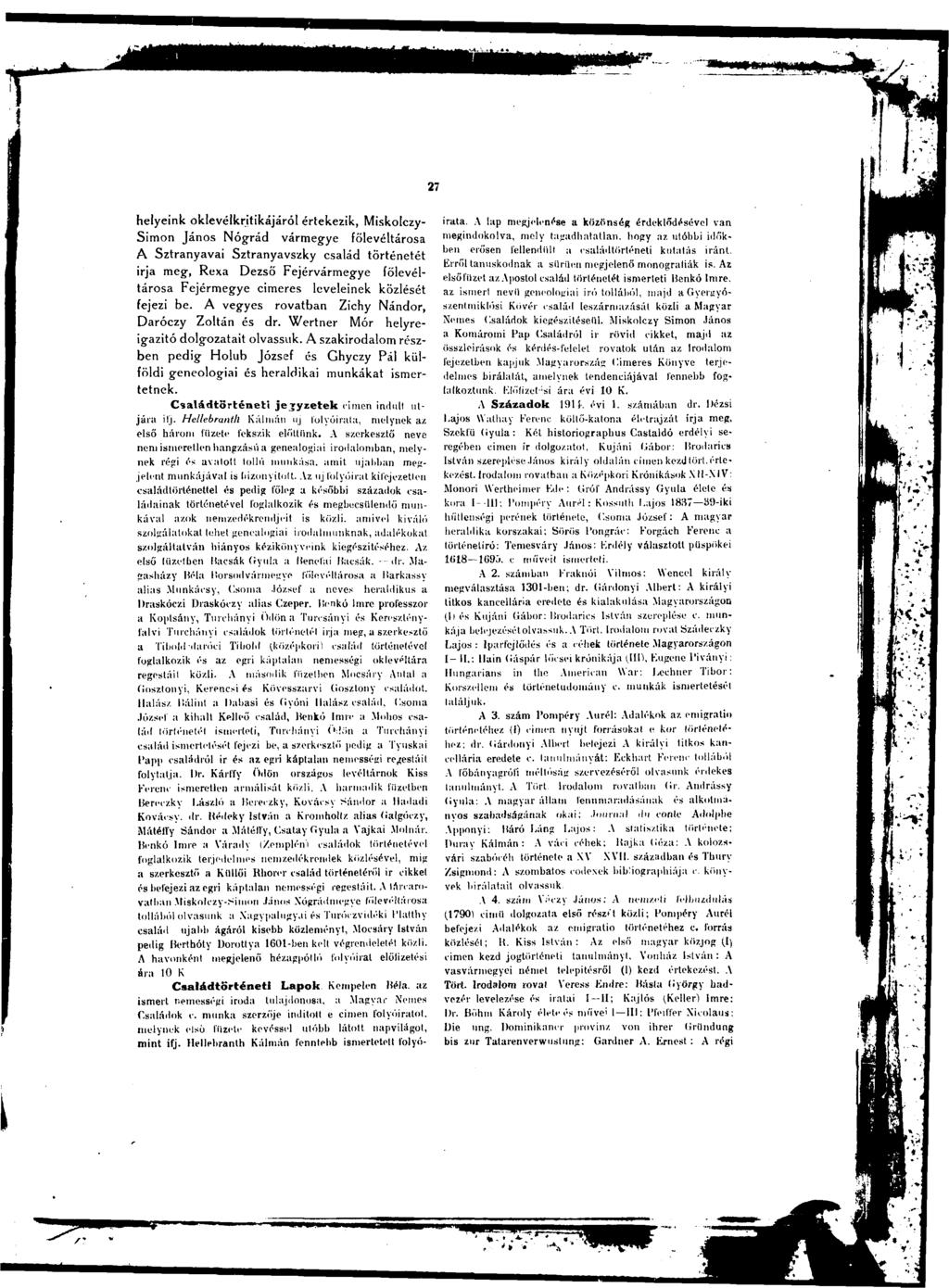 27 helyeink oklevélkritikájáról értekezik, Miskolczy- Simon János Nógrád vármegye fölevéltárosa A Sztranyavai Sztranyavszky család történetét irja meg, Rexa Dezső Fejérvármegye fölevéltárosa