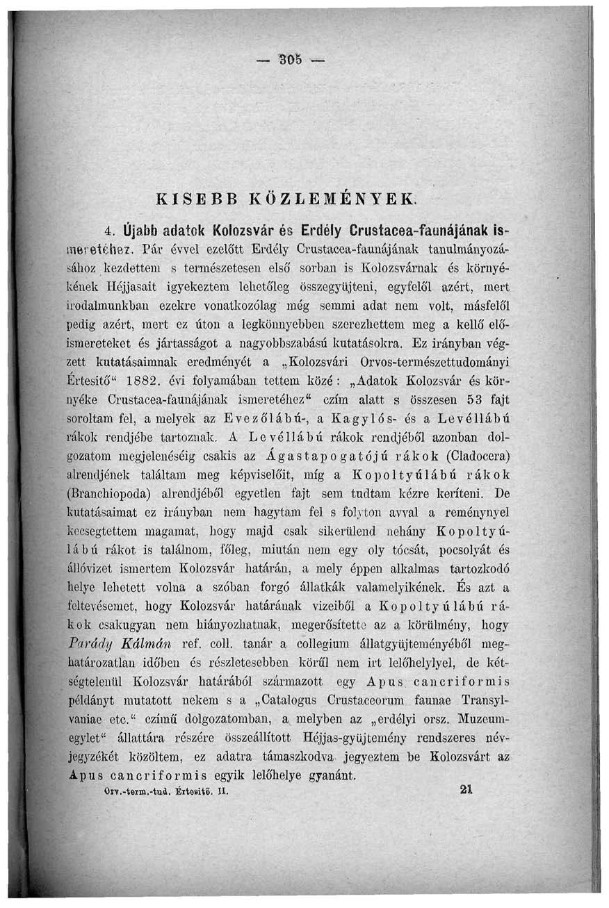 305 KISEBB KÖZLEMÉNYEK. 4. Újabb adatok Kolozsvár és Erdély Crustacea-faunájának ismeretéhez.